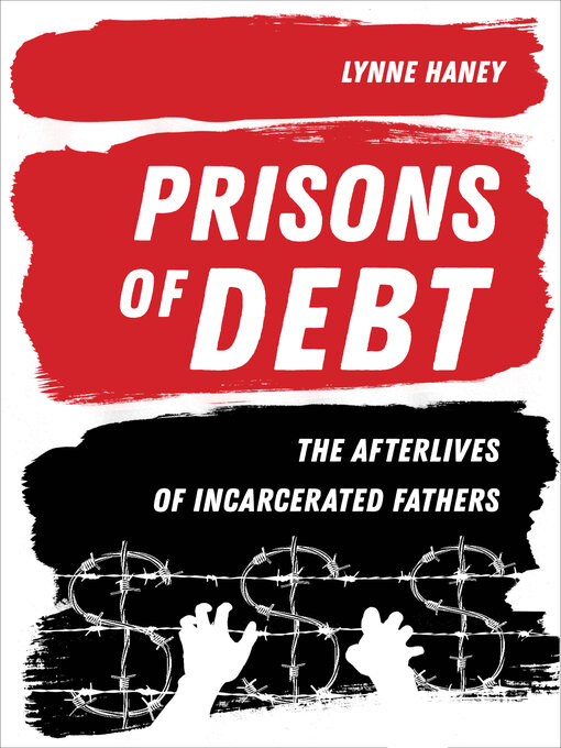 Title details for Prisons of Debt by Prof. Lynne Haney - Available